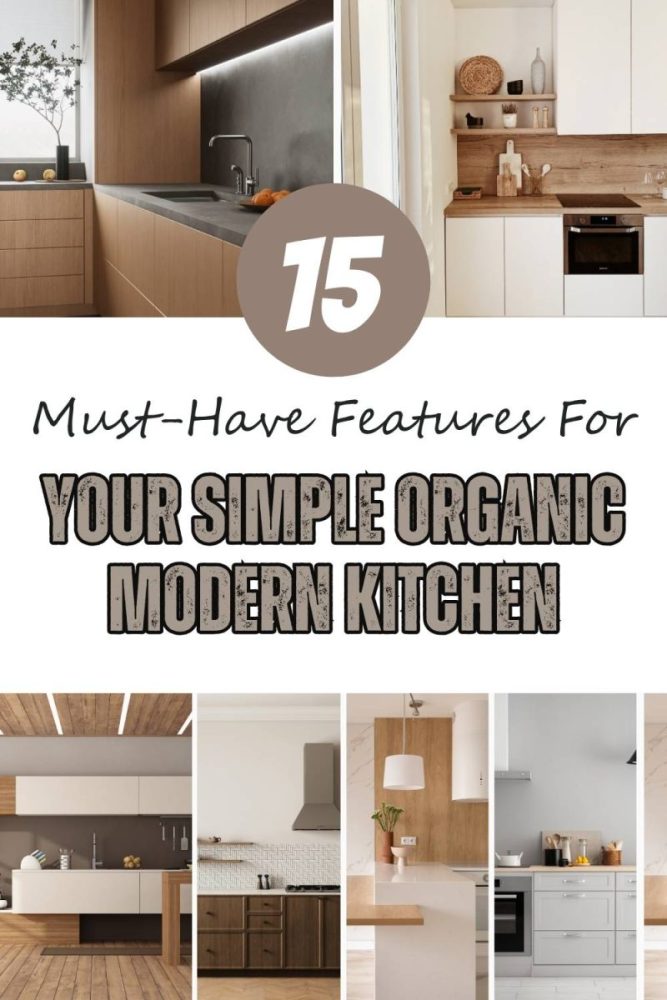 15 Must Have Features for Your Simple Organic Modern Kitchen