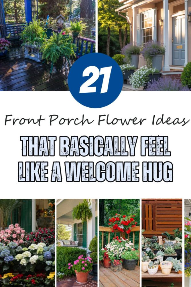 21 Front Porch Flower Ideas That Basically Feel Like a Welcome Hug